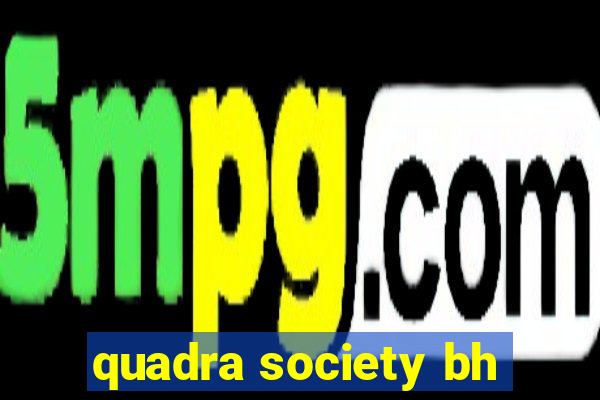 quadra society bh